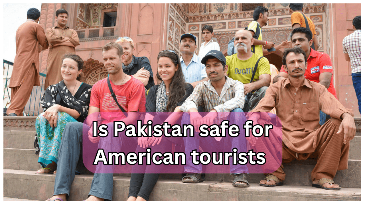 Is Pakistan safe for American tourists-min