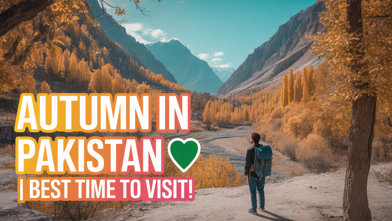 Pakistan's_Autumnal_Beauty_Awaits_7c6fe2ba-f264-4966-a758-3613c6ead104-min
