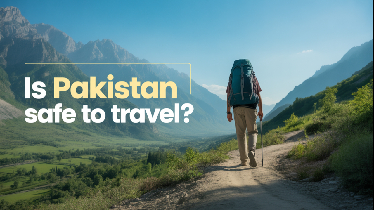 Is Pakistan Safe to Travel