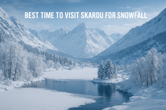 Best Time to Visit Skardu for Snowfall